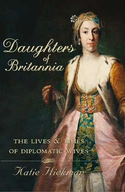 Wingbearer Saga Daughters of Britannia: The Lives and Times of Diplomatic Wives (Text Only) ebok